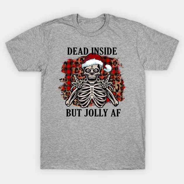 Funny Christmas Dark Humor, Dead Inside But Jolly AF T-Shirt by ThatVibe